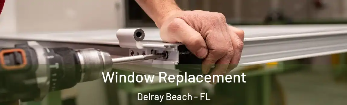 Window Replacement Delray Beach - FL